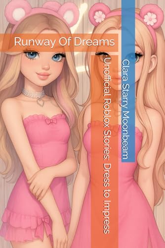 Unofficial Roblox Stories: Dress To Impress: Runway Of Dreams