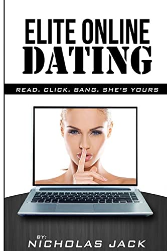 Elite Online Dating: Read, Click, Bang, She's Y... 1503076970 Book Cover
