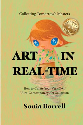 Art in Real-Time: Collecting Tomorrow's Masters - How to Curate