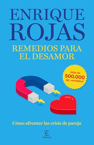 Remedios para el desamor. Nueva edición ampliada y actualizada: Cómo afrontar las crisis de pareja (Espasa Autoayuda)