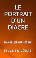 LE PORTRAIT D'UN DIACRE: MANUEL DE FORMATION (French Edition) B0D96RCQXY Book Cover