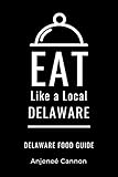 Eat Like a Local- Delaware: Delaware Food Guide (Eat Like a Local United States Book 5)