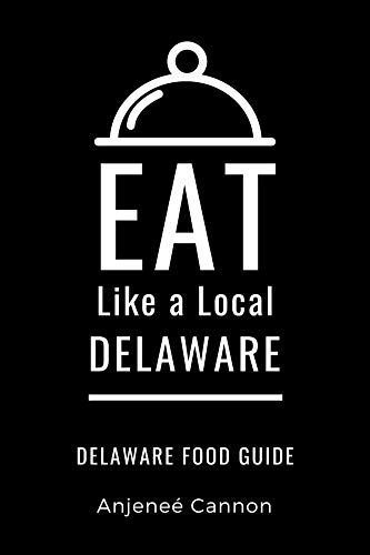 Eat Like a Local- Delaware: Delaware Food Guide (Eat Like a Local United States Book 5)