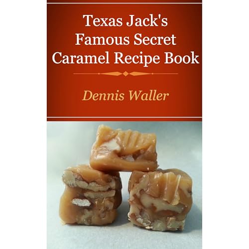 Texas Jack's Famous Caramels Secret Recipe Book Audiolibro Por Dennis Waller arte de portada