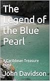 the legend of the blue pearl: a caribbean treasure hunt (english edition)