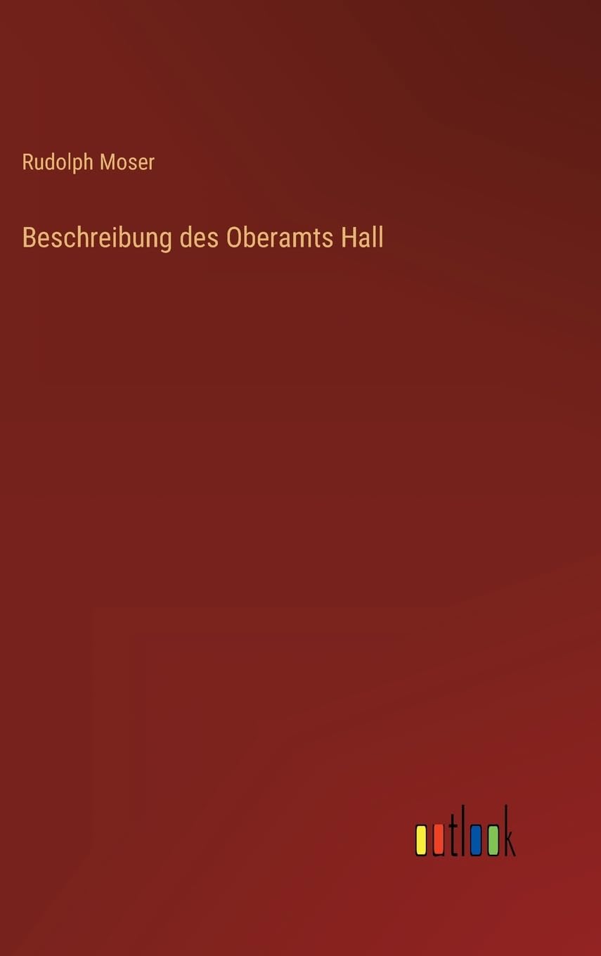 Beschreibung des Oberamts Hall (German Edition)