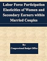 Labor Force Participation Elasticities of Women and Secondary Earners within Married Couples 1507564910 Book Cover