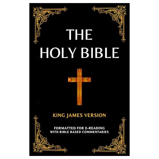 Bible: Holy Bible King James Version Old and New Testaments (KJV): E-Reader Formatted KJV w/ Easy Navigation