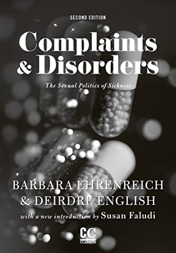 Complaints & Disorders: The Sexual Politics of Sickness (Contemporary Classics Book 2)
