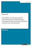  Clara Zetkin und die proletarische Frauenbewegung. Ein Kampf für die Emanzipation der Frau und die Gleichheit zwischen den Geschlechtern