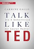 Talk like TED: Die 9 Geheimnisse der besten Redner: Die 9 Geheimnisse der weltbesten Redner