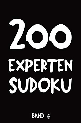 200 Experten Sudoku Band 6: Puzzle Rätsel Heft, 9x9, 2 Rätsel pro Seite (German Edition)