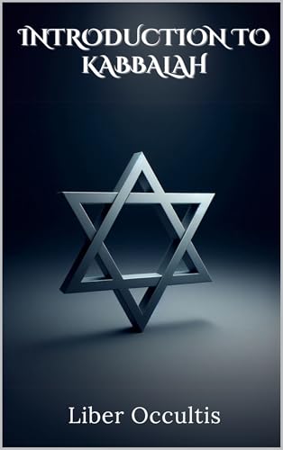 Introduction to Kabbalah: Comprehensive All in One Textbook (Occult Textbooks)