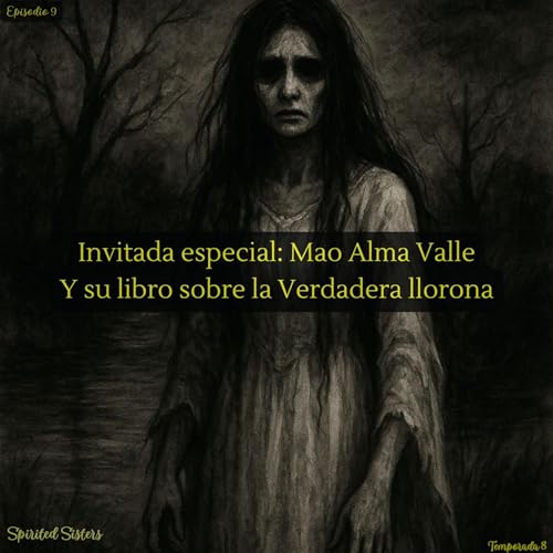 Invitada especial: Mao Alma Valle - La Llorona