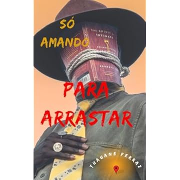 Capa do livro SÓ AMANDO: PARA ARRASTAR (Portuguese Edition)