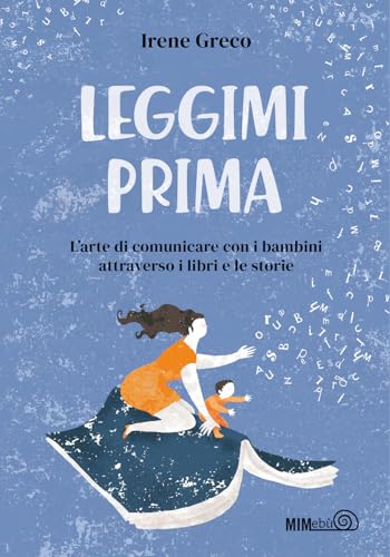 Collana: Leggimi prima. L\'arte di comunicare con i bambini attraverso i libri e le storie
