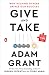 Give and Take: Why Helping Others Drives Our Success