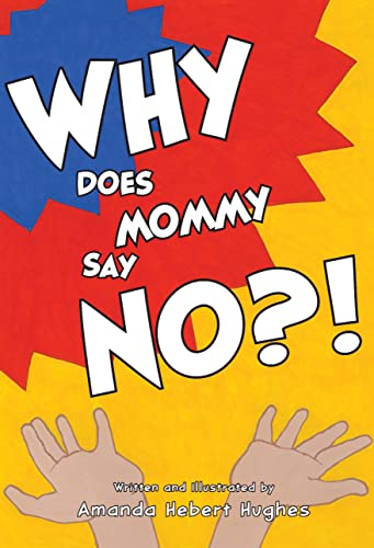 Why Does Mommy Say No?!