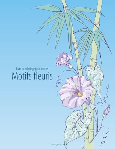 Livre de coloriage pour adultes Motifs fleuris 4 (French Edition)