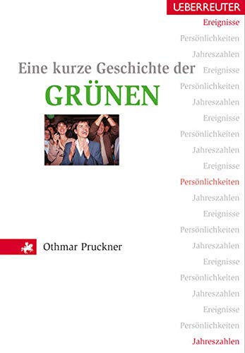 Eine kurze Geschichte der Grünen: Ereignisse, Persönlichkeiten