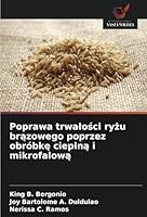Poprawa trwalosci ryzu brazowego poprzez obróbke cieplna i mikrofalowa (Polish Edition) 6208710359 Book Cover