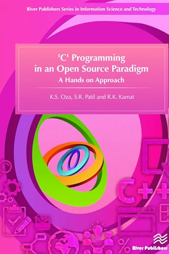 'C' Programming in an Open Source Paradigm (River Publishers Series in Information Science and Technology)