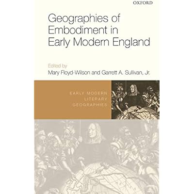 Geographies of Embodiment in Early Modern England