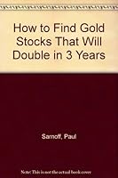 How to Find Gold Stocks That Will Double in 3 Years 0938689096 Book Cover