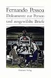 Dokumente zur Person und ausgewählte Briefe: Übertr. u. m. e. Nachw. v. Georg R. Lind - Herausgeber: Georg Rudolf Lind Fernando Pessoa Übersetzer: Georg Rudolf Lind, Frank Henseleit-Lucke 