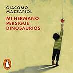 Mi hermano persigue dinosaurios: La historia de Gio, un niño con un cromosoma de más