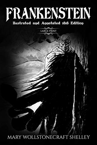 Frankenstein (Large Print, Illustrated, And Annotated1818 Edition)