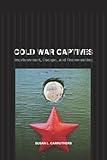 Cold War Captives: Imprisonment, Escape, and Brainwashing