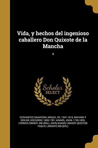 Vida, y hechos del ingenioso caballero Don Quixote de la Mancha; 4 (Spanish Edition)