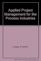 Applied Project Management for the Process Industries 0872010449 Book Cover