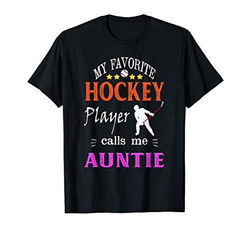 My Favorite Hockey Player Calls Me Auntie Camiseta