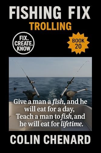 Trolling: Rigging, Speed, and Strategy to Catch More Fish by Boat in Lakes, Rivers, and Coastal Waters (Fishing Fix)