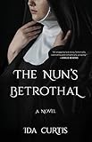 THE NUN'S BETROTHAL: A Novel