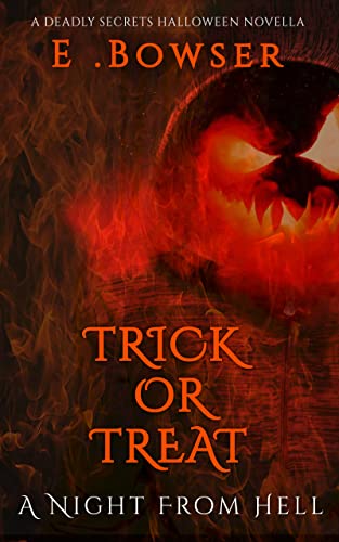 Trick Or Treat A Night From Hell: A Deadly Secrets Novella #TOP11