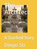 The Architect: A Starfield Story (The Will to Power)