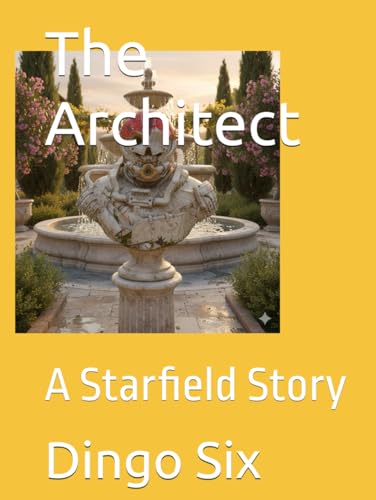 The Architect: A Starfield Story (The Will to Power)