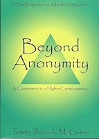 Beyond Anonymity: A Commitment to a Higher Consciousness 0975305700 Book Cover