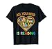 Todo lo que necesitas es leer el estante del libro Bibliotecario del corazón de la biblioteca Camiseta