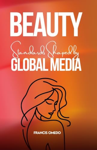 Beauty Standards Shaped by Global Media: Identity, Image Pressure, and Self-Perception in Youth Culture