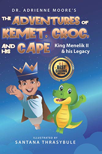 The Adventures of Kemet, Croc, and His Cape: King Menelik II and his Legacy