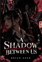 A Shadow Between Us (The Shadow's Crime) B0HK7P6VT5 Book Cover