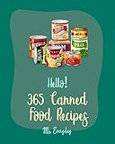 Hello! 365 Canned Food Recipes: Best Canned Food Cookbook Ever For Beginners [Pickling Recipes, Jam And Jelly Cookbook, Jam And Preserves Cookbook, Canned Tuna Cookbook, Ground Beef Recipes] [Book 1]
