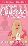 my cupcake addiction  Be My Cupcake Valentine (Matchmaker Baker: Holiday Treats Book 2) (English Edition)