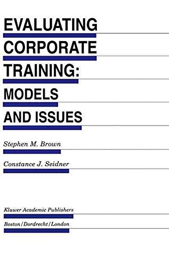 [Evaluating Corporate Training: Models and Issues] (By: Stephen M. Brown) [published: December, 1997]
