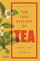 The True History of Tea (B Format) /anglais 0500299064 Book Cover
