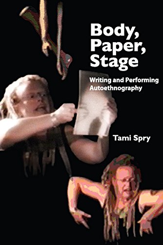 Body, Paper, Stage: Writing and Performing Autoethnography (Qualitative Inquiry and Social Justice)